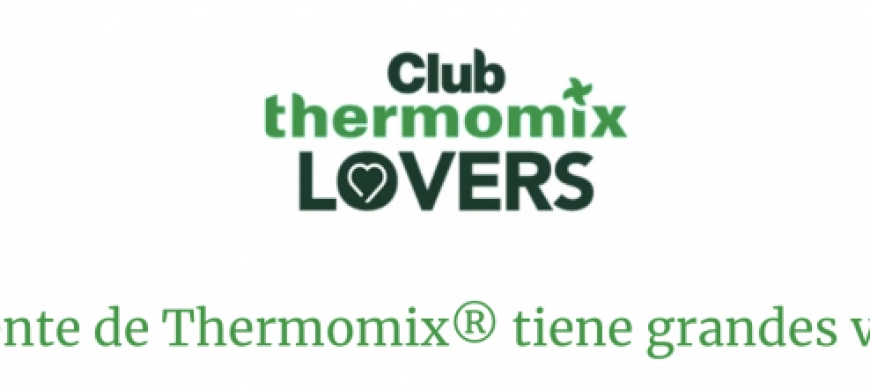 ¡Ser parte del Club Thermomix® Lovers tiene grandes ventajas!